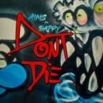 Don’t Die Lyrics » A!MS & DAPPY | LyricsGroove